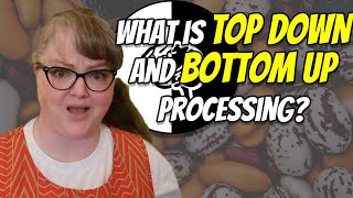 Top Down and Bottom Up Processing: How sensing becomes perceiving