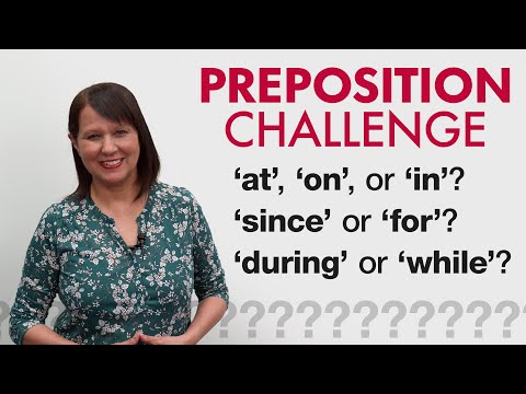 GRAMMAR CHALLENGE: PREPOSITIONS – at, on, in, since, for, during, while