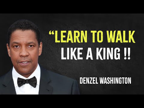 Learn to walk like a king | Denzel Washington Motivation