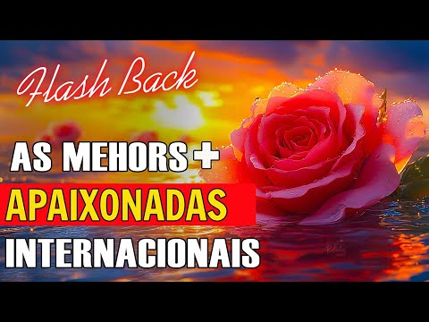 AS 25 MAIS APAIXONADAS INTERNACIONAIS || ROMÂNTICAS INTERNACIONAIS || Best Romantic Love Songs #267