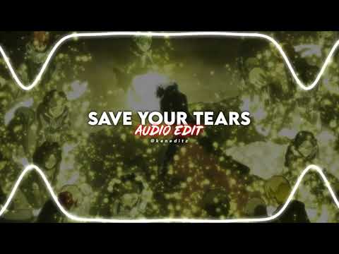 SAVE YOUR TEARS AUDIO EDIT - The Weeknd ft. Ariana Grande