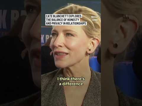 Cate Blanchett explores the balance of honesty and privacy in relationships