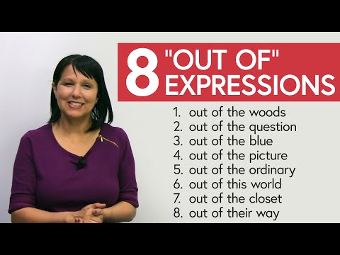 8 Popular Idioms You Should Know: “out of the blue”, “out of the question”, “out of…”