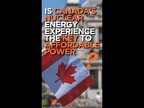 Is Canada's nuclear energy experience the key to affordable power?