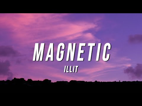 ILLIT - Magnetic (Sped Up) [Lyrics]