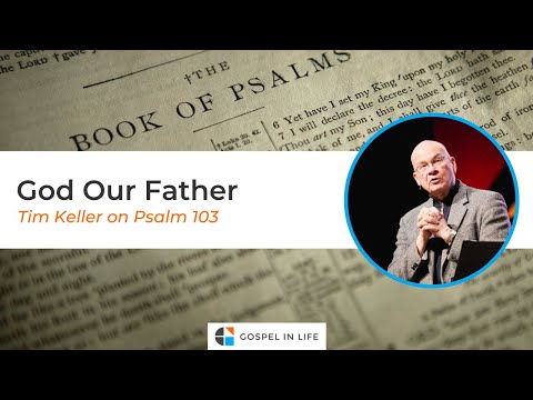 God Our Father – Timothy Keller [Sermon]