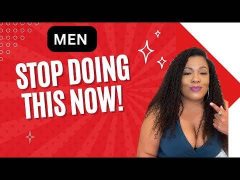 5 Things Men Need To Stop Doing NOW | Dating Tips| Red Flags | Turn Offs| Do's and Don'ts