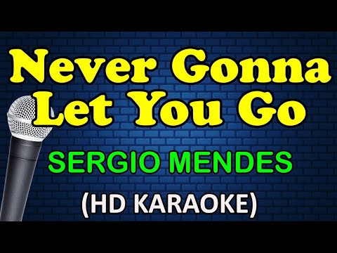 NEVER GONNA LET YOU GO - Sergio Mendes (HD Karaoke)