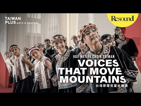 Vox Nativa Choir: Taiwan’s All-Indigenous Children’s Choir | Resound