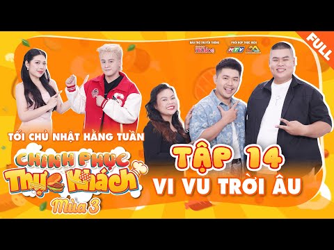 Chinh Phục Thực Khách 3 | Tập 14: Dani Đặng và Kiều Oanh đưa Bộ 3 đi "VI VU TRỜI ÂU" với 2 món xịn