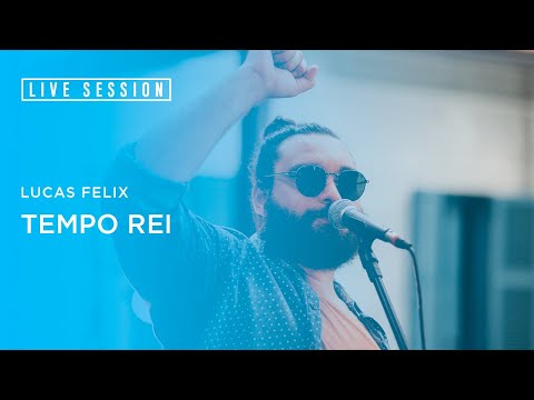 #05 - Lucas Felix - Tempo Rei (Live Session)