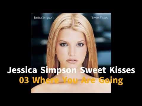 Jessica Simpson Sweet Kisses 03 Where You Are Going