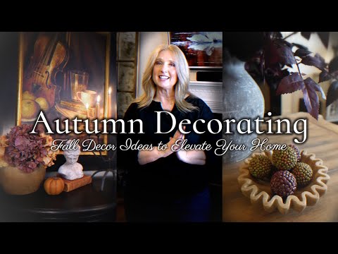 Autumn Decorating || Fall Décor Ideas to Elevate Your Home