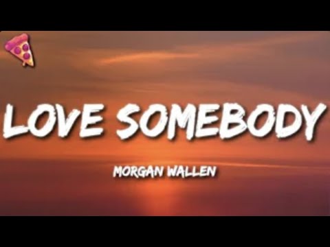 Morgan Wallen - Love Somebody (Lyrics and No Ads)