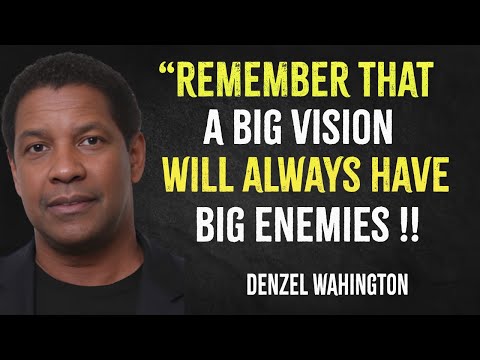 Remember that a big vision will always have big enemies | Denzel Washington Motivation