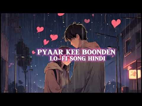 Pyaar kee Boonden lo-fi song hindi love song hindi song remix song lofi song