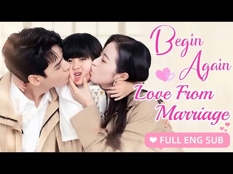 【ENG SUB】💕After a flash marriage, the CEO fell in love with Cinderella and doted on her.Begin Again