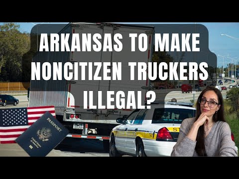 Arkansas Bill Aims To Outlaw Noncitizen Truck Drivers