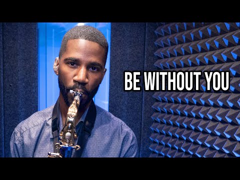 Be Without You - Saxophone Cover by Nathan Allen