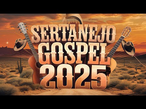 #13 SERTANEJO GOSPEL 2025 💫As melhores- Novos Louvores e Hinos Exclusivos! (OFICIAL)