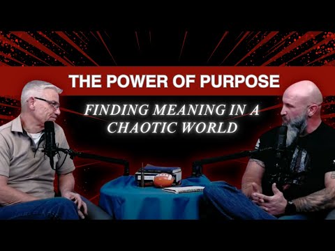 Unlocking the Power of Purpose | Finding Meaning in a Chaotic World