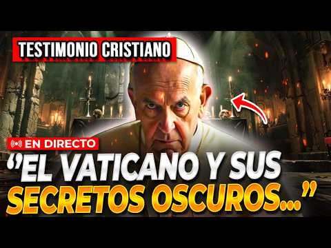 🔴EL VATICANO ESCONDE RITUALES ATERRADORES ¡Testimonios Cristianos Impactantes!