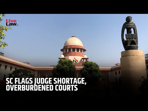 Supreme Court Flags Rising Vacancies In District Judiciary Leading Trial Delays In District Courts