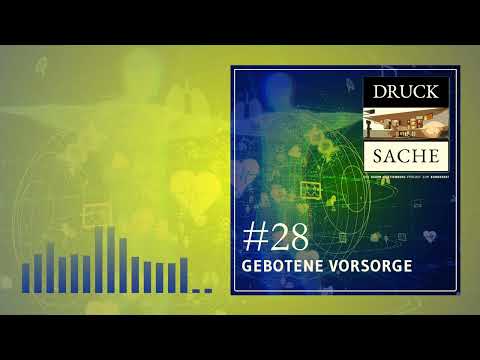 Druck Sache #28 - Gebotene Vorsorge