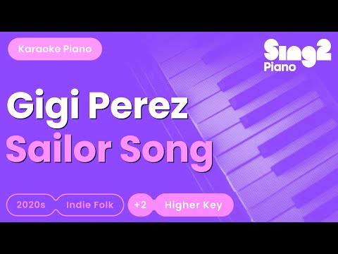 Gigi Perez - Sailor Song (Higher Key) Piano Karaoke