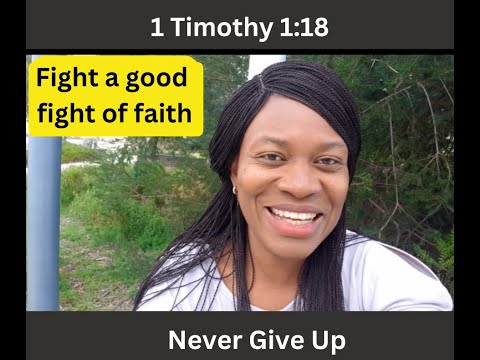 Fight a good fight of faith | 1 Timothy 1:18