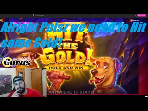 Alright Pulsz We need to Hit some Gold!!