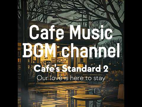 Cafe Music BGM channel - Our love is here to stay (Official Music Video)