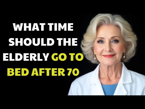 What Time Should The Elderly Go to Bed After 70 For Better Health? The Doctor Answer