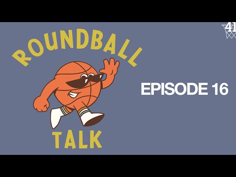 Roundball Talk | Episode 16