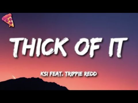 KSI - Thick Of It (Lyrics) ft. Trippie Redd