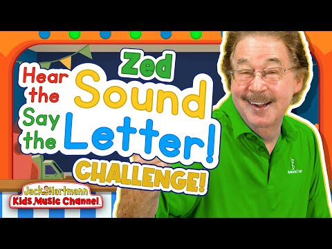 Challenge! | Hear the Sound, Say the Letter! | Zed Version | Jack Hartmann