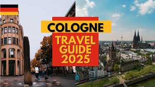 Cologne Travel Guide 2025 - Best Places to Visit in Cologne Germany in 2025