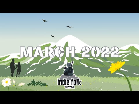 New Indie Folk; March 2022 (Vol 1) From Winter to Spring