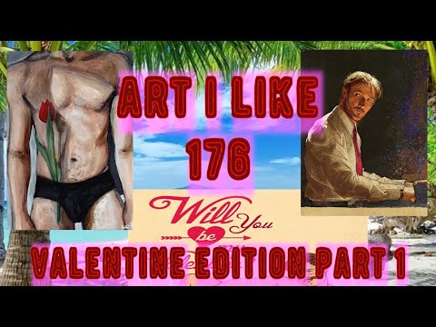 Art I like 176 Valentine edition part 1