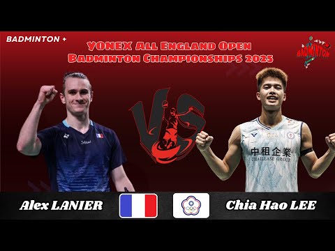 Chia Hao LEE (TPE) vs Alex LANIER (FRA) | SF | All England Badminton 2025