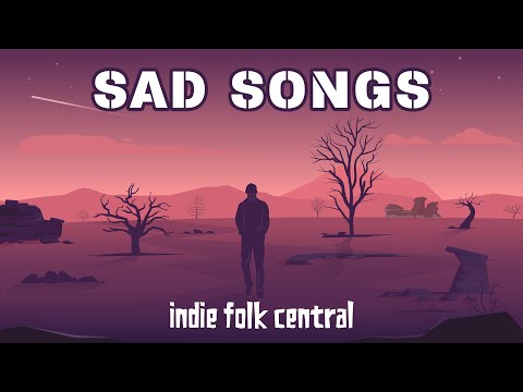 Sad Indie Folk Songs (Rainy Mood) Emotional Music Playlist, Vol 1