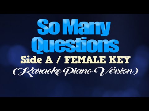 SO MANY QUESTIONS - Side A/FEMALE KEY (KARAOKE PIANO VERSION)