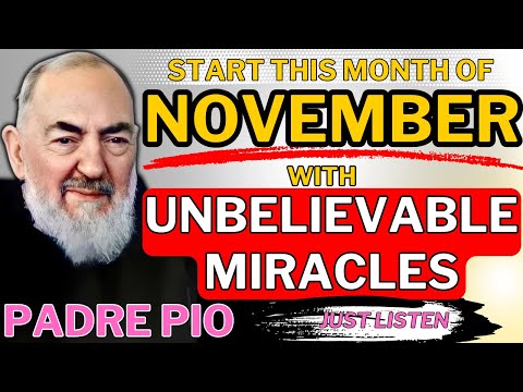 Receive INSTANT MIRACLES This NOVEMBER! Saint Padre Pio's Powerful Prayer - Listen It works Fast