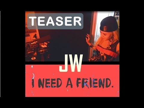 JW 全新派台歌《I Need A Friend》MV teaser