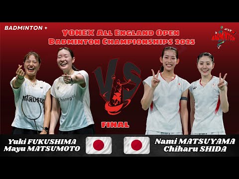 FINAL 🔴 Yuki FUKUSHIMA/Matsumoto (JPN) vs Matsuyama/Chiharu SHIDA (JPN) | All England Badminton 2025