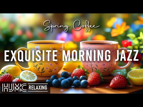 Relaxing Morning Spring Jazz ☕ Exquisite Bossa Nova Piano and Sweet Jazz Cafe Music for Great Mood