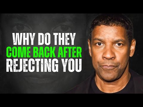 Why Do They Come Back After Rejecting You | Denzel Washington Motivation