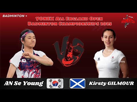 AN Se Young (KOR) vs Kirsty GILMOUR (SCO) | R16 | All England Badminton 2025