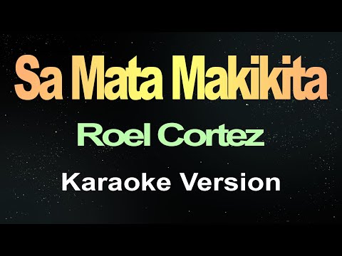 Sa Mata Makikita - Roel Cortez (Karaoke Version)