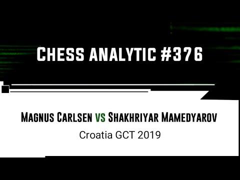 Magnus Carlsen vs Shakhriyar Mamedyarov • Croatia GCT, 2019